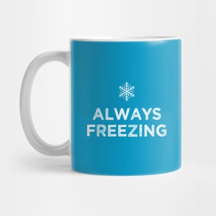 Always Freezing, Always Cold Mug